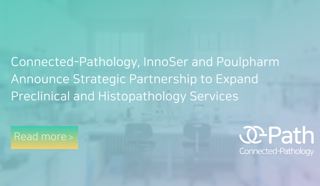Connected-Pathology, InnoSer, and Poulpharm Announce Strategic Partnership to Expand Preclinical and Histopathology Services 
